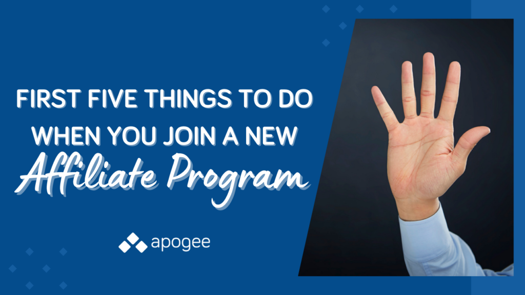 The First Five Things To Do When You Join A New Affiliate Program