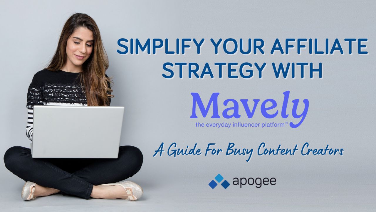 How Bloggers and Influencers Can Simplify Affiliate Marketing with Mavely
